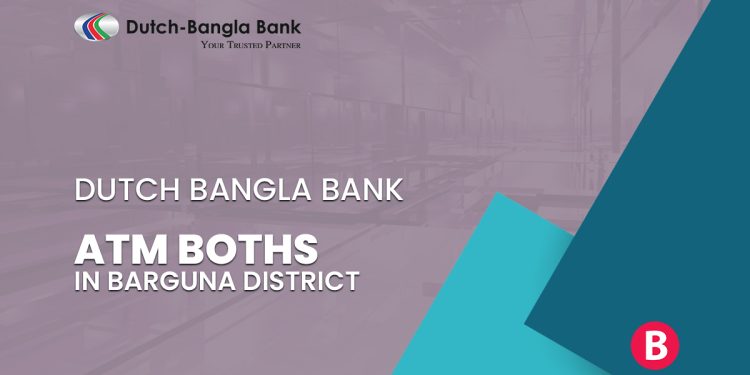 Dutch Bangla Bank ATM Booths In Barguna District