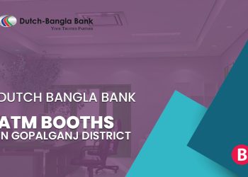 Dutch Bangla Bank ATM Booths In Gopalganj District