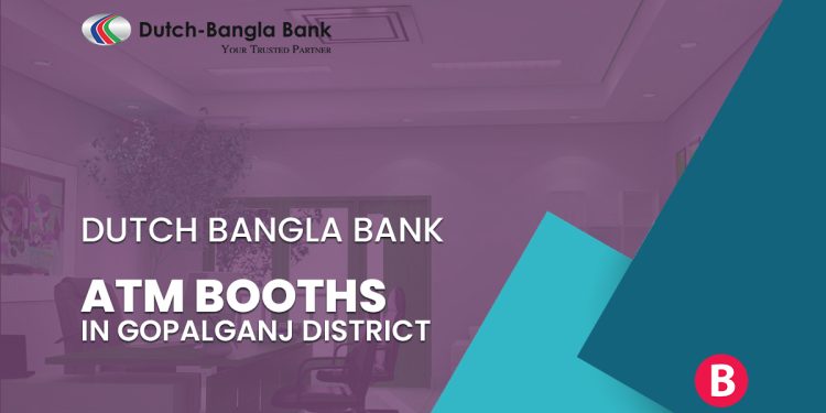 Dutch Bangla Bank ATM Booths In Gopalganj District