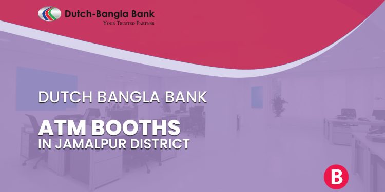 Dutch Bangla Bank ATM Booths In Jamalpur District