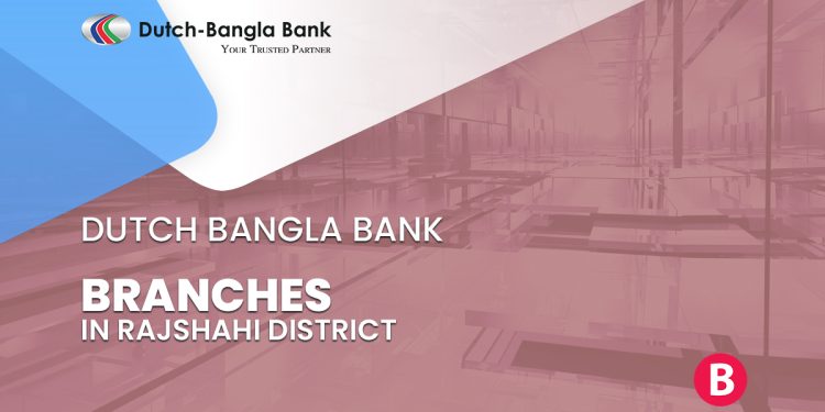 Dutch Bangla Bank Branches In Rajshahi District