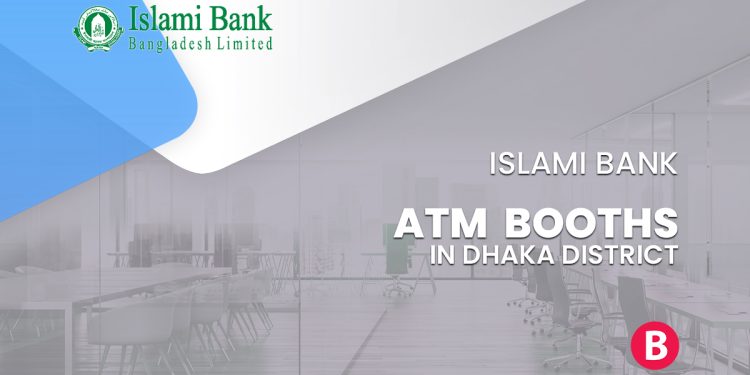 Islami Bank ATM Booths In Dhaka District