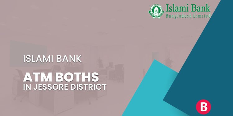 Islami Bank ATM Booths In Jessore District