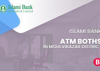 Islami Bank ATM Booths In Moulvibazar District