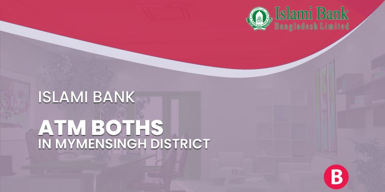 Islami Bank ATM Booths In Mymensingh District