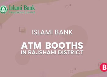 Islami Bank ATM Booths In Rajshahi District