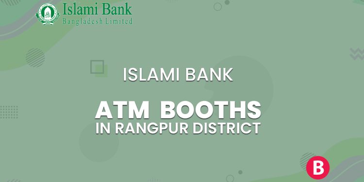 Islami Bank ATM Booths In Rangpur District