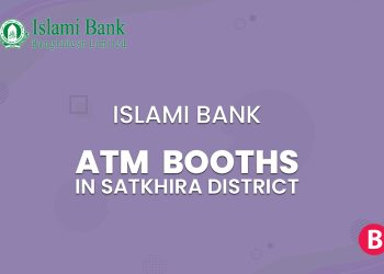 Islami Bank ATM Booths In Satkhira District