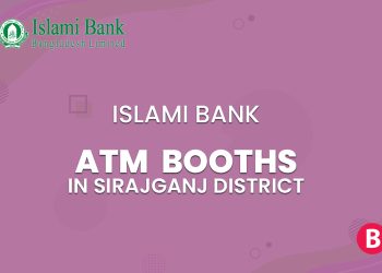 Islami Bank ATM Booths In Sirajganj District