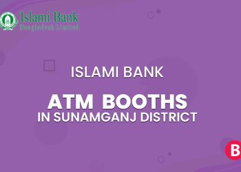 Islami Bank ATM Booths In Sunamganj District