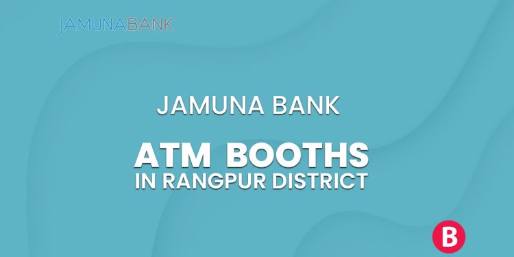 Jamuna Bank ATM Booths In Rangpur District