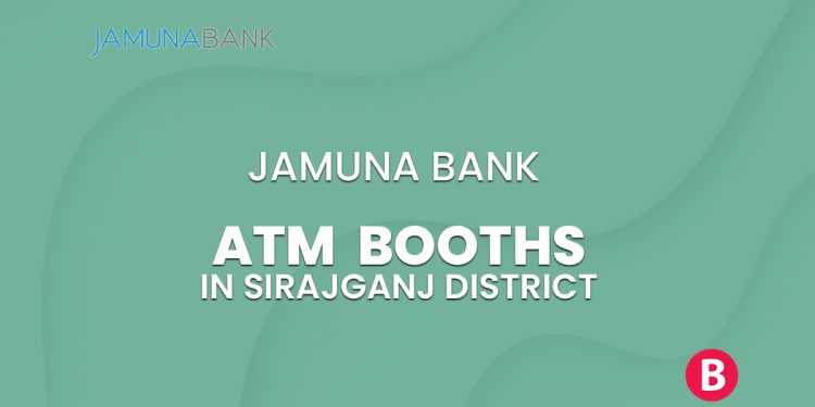 Jamuna Bank ATM Booths In Sirajganj District