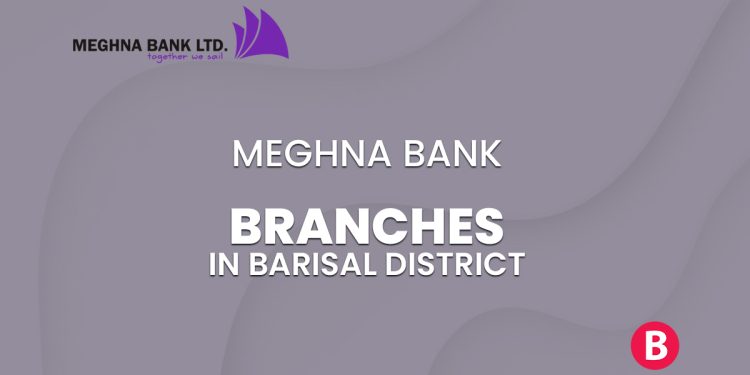 Meghna Bank Branches In Barisal District