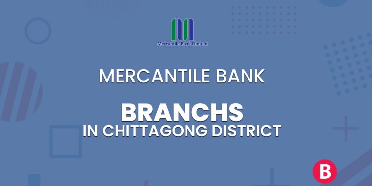 Mercantile Bank Branches In Chittagong District