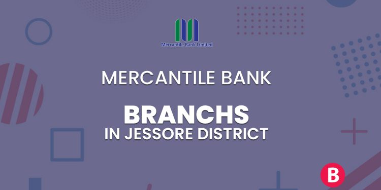 Mercantile Bank Branches In Jessore District