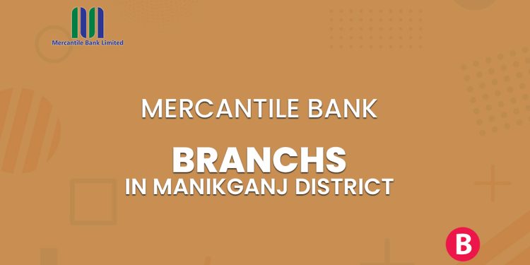 Mercantile Bank Branches In Manikganj District