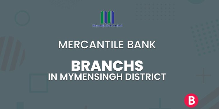 Mercantile Bank Branches In Mymensingh District