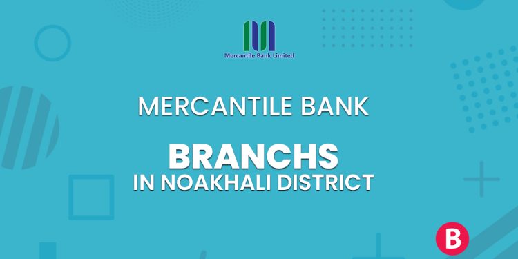 Mercantile Bank Branches In Noakhali District