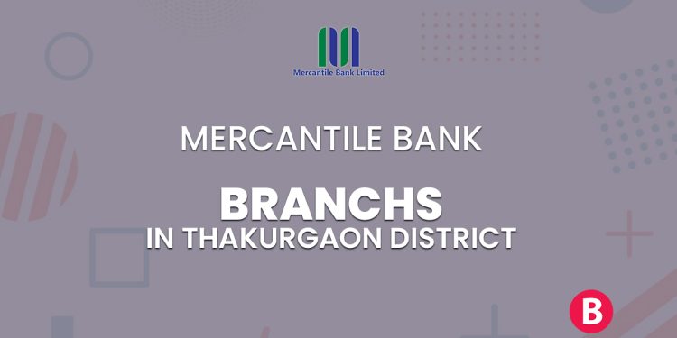 Mercantile Bank Branches In Thakurgaon District