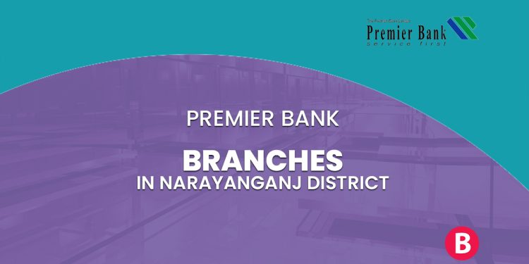 Premier Bank Branches In Narayanganj District