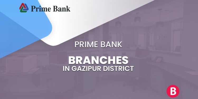 Prime Bank Branches In Gazipur District