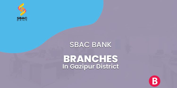 SBAC Bank Branches In Gazipur District