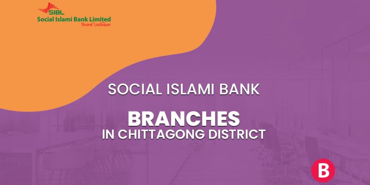 Social Islami Bank Branches In Chittagong District