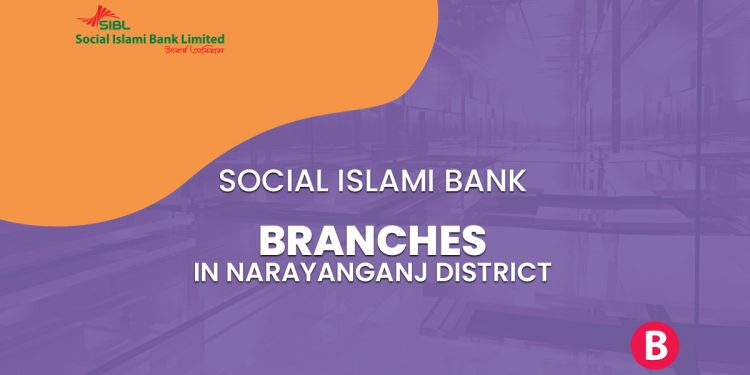 Social Islami Bank Branches In Narayanganj District