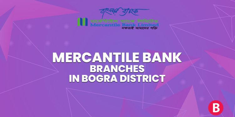 Mercantile Bank Branches In Bogra District