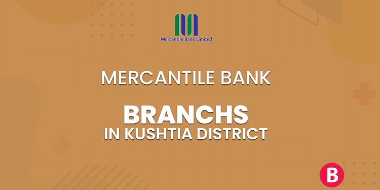 Mercantile Bank Branches In Kushtia District