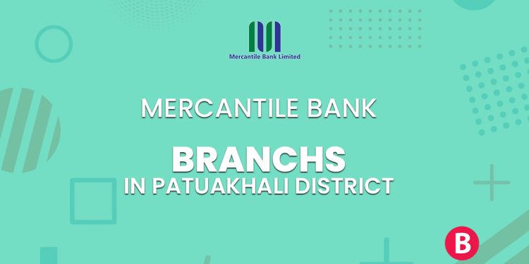 Mercantile Bank Branches In Patuakhali District