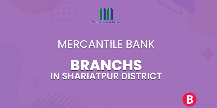 Mercantile Bank Branches In Shariatpur District