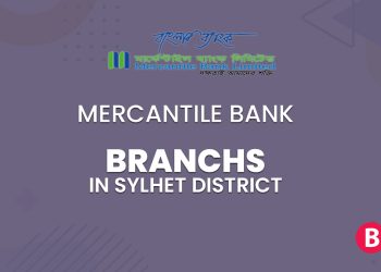 Mercantile Bank Branches In Sylhet District