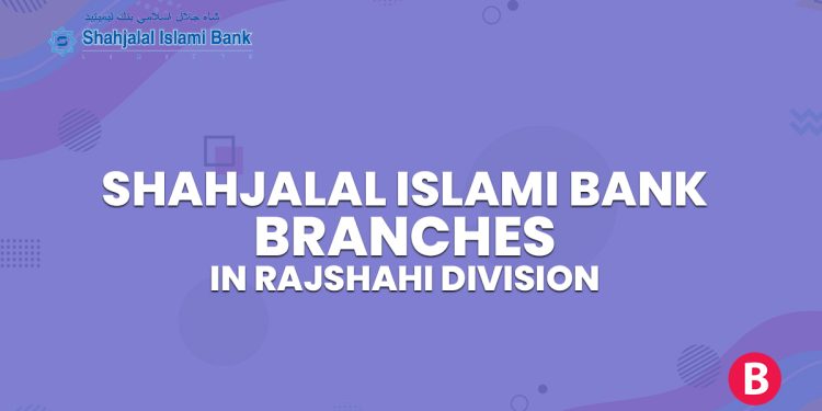 Shahjalal Islami Bank Branches In Rajshahi Division