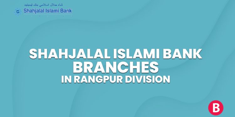 Shahjalal Islami Bank Branches In Rangpur Division