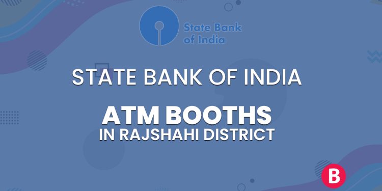 State Bank of India ATM Booths In Rajshahi District