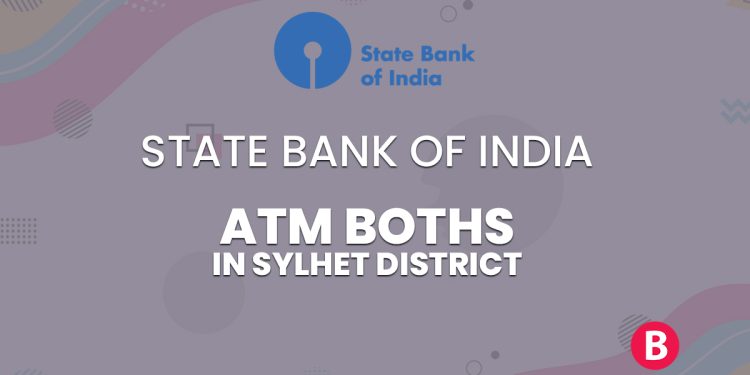 State Bank of India ATM Booths In Sylhet District