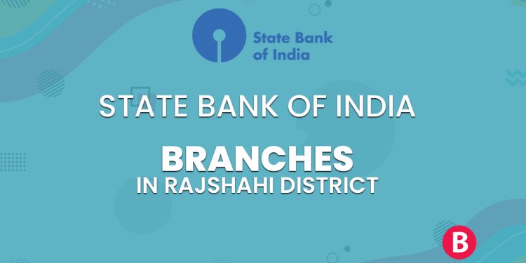 State Bank of India Branches In Rajshahi District