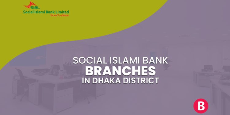 Social Islami Bank Branches In Dhaka District