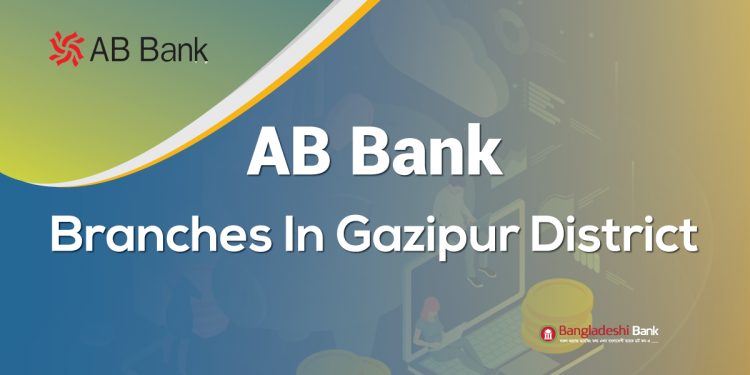 AB Bank Branches In Gazipur District