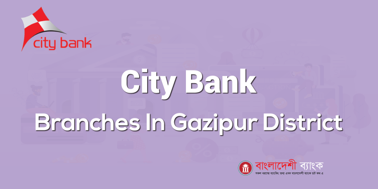 City Bank Branches In Gazipur District