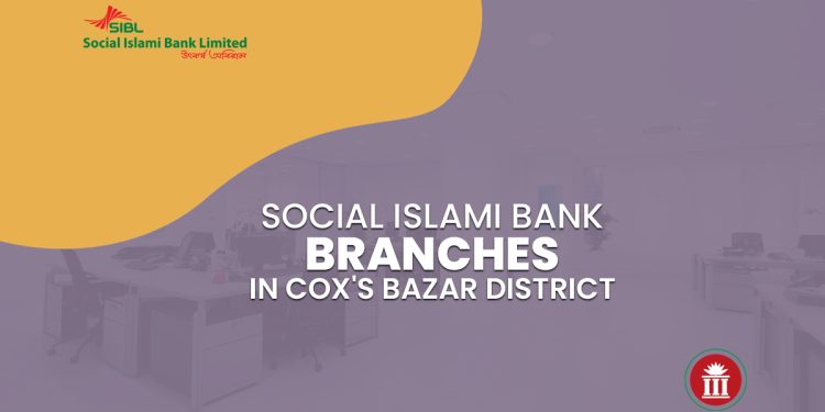 Social Islami Bank Branches In Cox's Bazar District