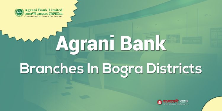 Agrani Bank Branches In Bogra Districts