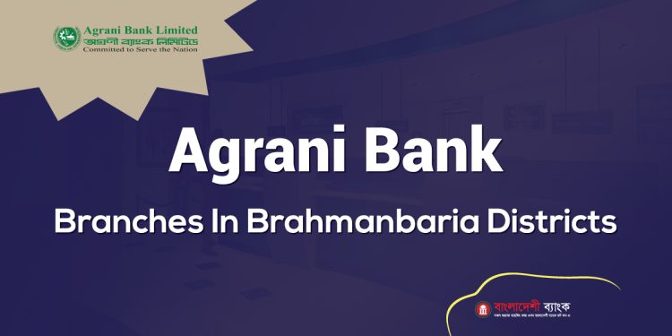 Agrani Bank Branches In Brahmanbaria Districts