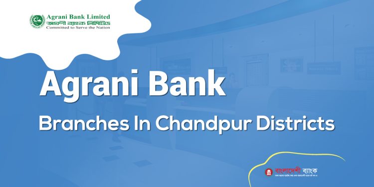 Agrani Bank Branches In Chandpur Districts