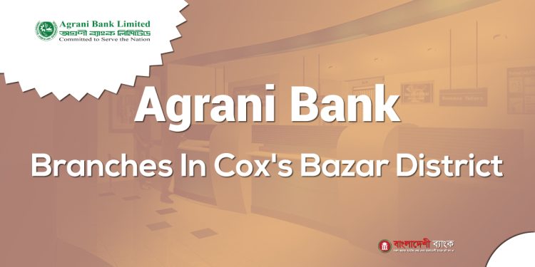 Agrani Bank Branches In Cox's Bazar District