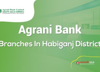 Agrani Bank Branches In Habiganj District