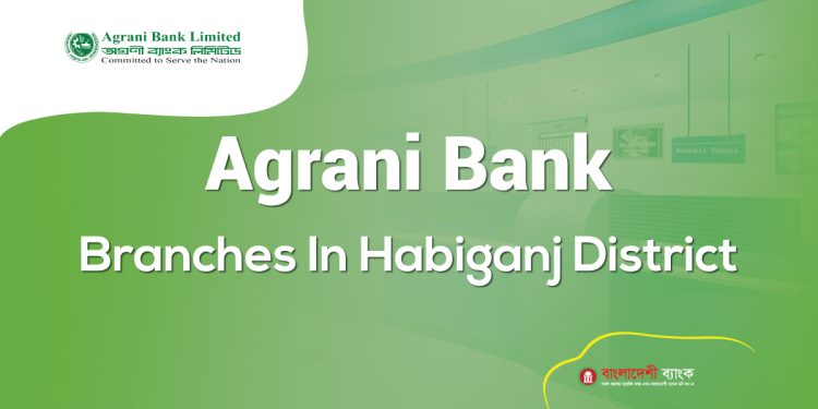 Agrani Bank Branches In Habiganj District