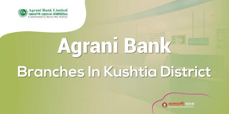 Agrani Bank Branches In Kushtia District