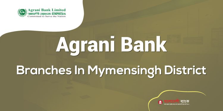 Agrani Bank Branches In Mymensingh District